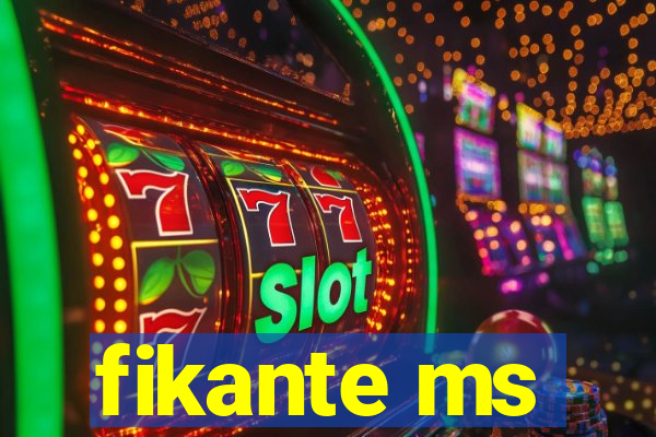 fikante ms